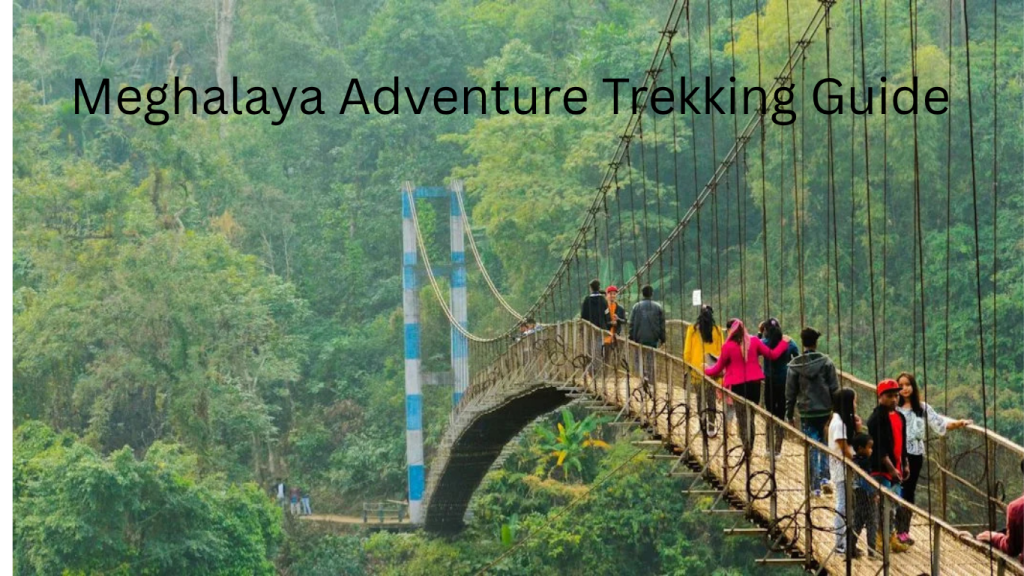 meghalaya adventure trekking guide