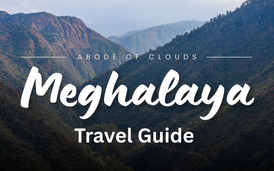 Meghalaya Travel Guide