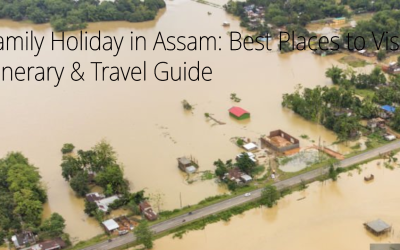 Family Holiday in Assam: Best Places to Visit, Itinerary & Travel Guide